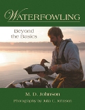 Waterfowling Beyond the Basics by M. D. Johnson - Hardcover Waterfowling Beyond the Basics by M. D. Johnson - Hardcover